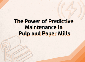 Predictive Maintenance Pulp & Paper Mills